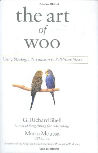 Beispielbild fr The Art of Woo: Using Strategic Persuasion to Sell Your Ideas zum Verkauf von ZBK Books