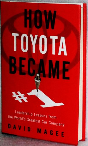 How Toyota Became #1: Leadership Lessons from the World's Greatest Car Company - Magee, David