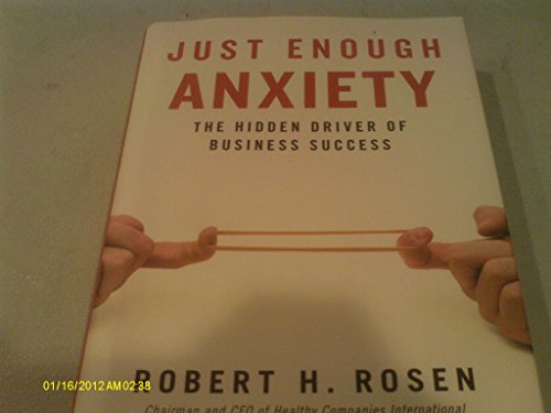 Stock image for Just Enough Anxiety: The Hidden Driver of Business Success for sale by Books of the Smoky Mountains