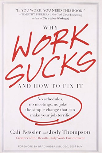 Imagen de archivo de Why Work Sucks and How to Fix It: No Schedules, No Meetings, No Joke--the Simple Change That Can Make Your Job Terrific a la venta por Orion Tech