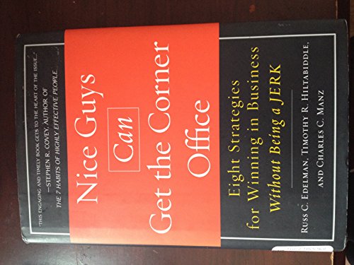 Beispielbild fr Nice Guys Can Get the Corner Office: Eight Strategies for Winning in Business Without Being a Jerk zum Verkauf von ThriftBooks-Dallas