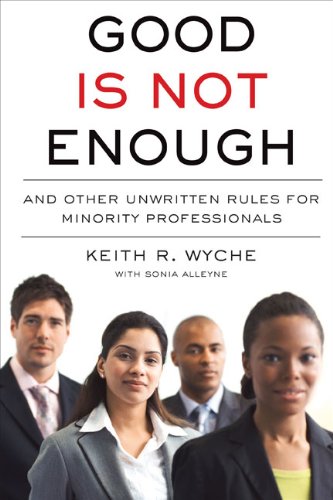 Imagen de archivo de Good Is Not Enough: And Other Unwritten Rules for Minority Professionals a la venta por ThriftBooks-Atlanta