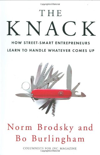 Stock image for The Knack: How Street-Smart Entrepreneurs Learn to Handle Whatever Comes Up for sale by Front Cover Books