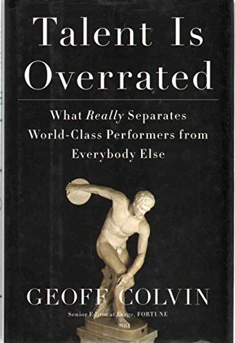 Imagen de archivo de Talent Is Overrated: What Really Separates World-Class Performers from Everybody Else a la venta por BookHolders