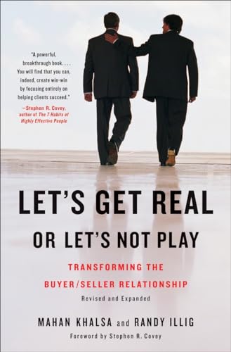 Let's Get Real or Let's Not Play: Transforming the Buyer/Seller Relationshi p.