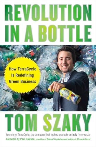 Imagen de archivo de Revolution in a Bottle: How TerraCycle Is Redefining Green Business a la venta por Ergodebooks