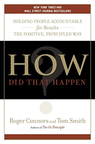Beispielbild fr How Did That Happen?: Holding People Accountable for Results the Positive, Principled Way zum Verkauf von Wonder Book