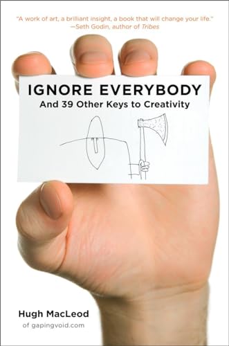 Imagen de archivo de Ignore Everybody: and 39 Other Keys to Creativity a la venta por ThriftBooks-Reno
