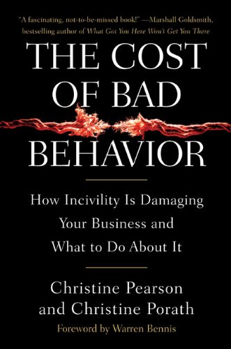 Imagen de archivo de The Cost of Bad Behavior: How Incivility Is Damaging Your Business and What to Do About It a la venta por Books of the Smoky Mountains