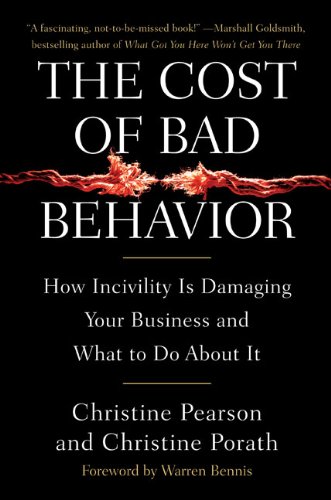 Stock image for The Cost of Bad Behavior: How Incivility Is Damaging Your Business and What to Do About It for sale by Ergodebooks