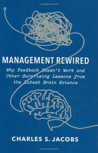 Beispielbild fr Management Rewired: Why Feedback Doesn't Work and Other Surprising Lessons fromthe Latest Brain Science zum Verkauf von SecondSale