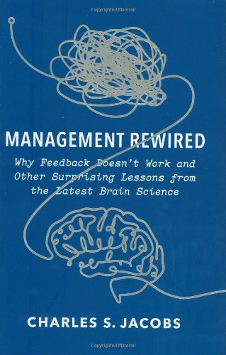 Imagen de archivo de Management Rewired: Why Feedback Doesn't Work and Other Surprising Lessons fromthe Latest Brain Science a la venta por SecondSale