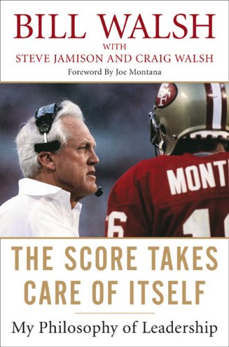 The Score Takes Care of Itself: My Philosophy of Leadership