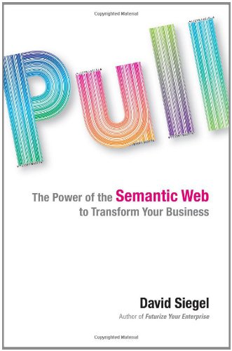 Imagen de archivo de Pull : The Power of the Semantic Web to Transform Your Business a la venta por Better World Books: West