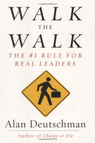 Beispielbild fr Walk the Walk: The #1 Rule for Real Leaders zum Verkauf von Wonder Book