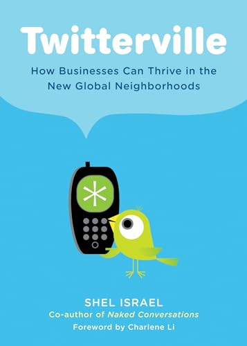 Beispielbild fr Twitterville: How Businesses Can Thrive in the New Global Neighborhoods zum Verkauf von Wonder Book