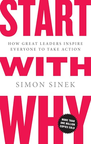 Imagen de archivo de Start with Why: How Great Leaders Inspire Everyone to Take Action a la venta por Once Upon A Time Books