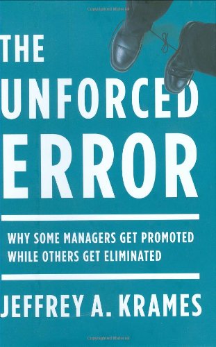 Imagen de archivo de The Unforced Error: Why Some Managers Get Promoted While Others Get Eliminated a la venta por Front Cover Books