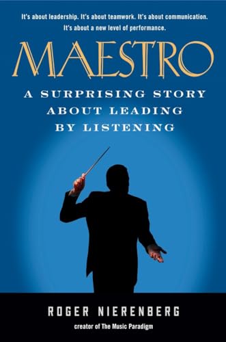 Maestro: A Surprising Story About Leading by Listening - Roger Nierenberg