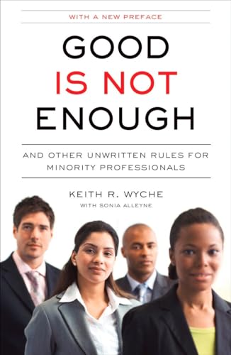 Beispielbild fr Good Is Not Enough: And Other Unwritten Rules for Minority Professionals zum Verkauf von BooksRun