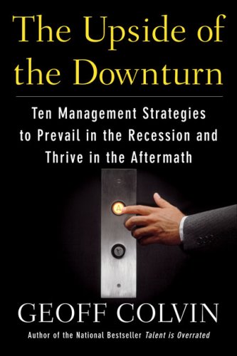 Beispielbild fr The Upside of the Downturn: Ten Management Strategies to Prevail in the Recession and Thrive in the Aftermat h zum Verkauf von Wonder Book