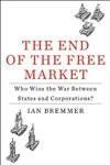Stock image for The End of the Free Market : Who Wins the War Between States and Corporations? for sale by Better World Books: West