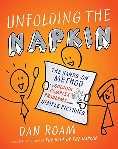 Beispielbild fr Unfolding the Napkin: The Hands-On Method for Solving Complex Problems with Simple Pictures zum Verkauf von Wonder Book