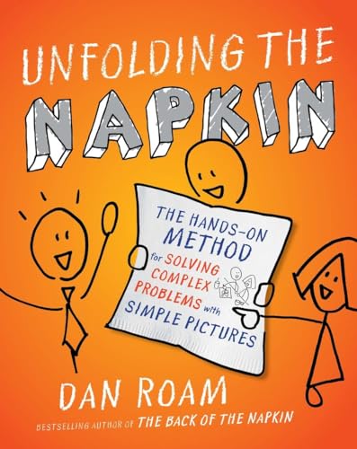 Stock image for Unfolding the Napkin: The Hands-On Method for Solving Complex Problems with Simple Pictures for sale by SecondSale
