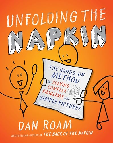 9781591843191: Unfolding the Napkin: The Hands-On Method for Solving Complex Problems with Simple Pictures