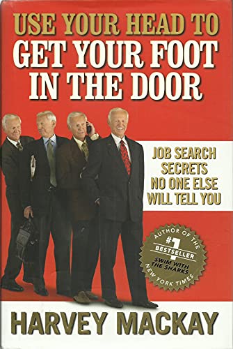 Stock image for Use Your Head to Get Your Foot in the Door: Job Search Secrets No One Else Will Tell You for sale by SecondSale