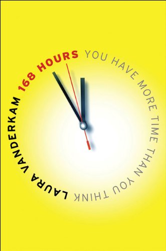 Imagen de archivo de 168 Hours: You Have More Time Than You Think a la venta por Goodbookscafe