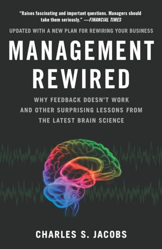 Imagen de archivo de Management Rewired: Why Feedback Doesn't Work and Other Surprising Lessons fromthe Latest Brain Science a la venta por Gulf Coast Books