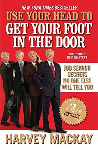 Beispielbild fr Use Your Head to Get Your Foot in the Door: Job Search Secrets No One Else Will Tell You zum Verkauf von Wonder Book