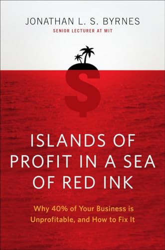 Stock image for Islands of Profit in a Sea of Red Ink: Why 40 Percent of Your Business Is Unprofitable and How to Fix It for sale by Jenson Books Inc