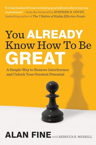 9781591843559: You Already Know How to Be Great: A Simple Way to Remove Interference and Unlock Your Greatest Potential