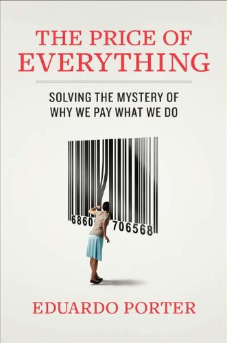 Imagen de archivo de The Price of Everything: Solving the Mystery of Why We Pay What We Do a la venta por SecondSale