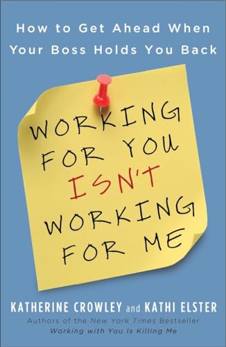 Beispielbild fr Working for You Isn't Working for Me : How to Get Ahead When Your Boss Holds You Back zum Verkauf von Better World Books