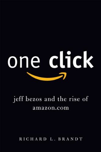 9781591843757: One Click: Jeff Bezos and the Rise of Amazon.com