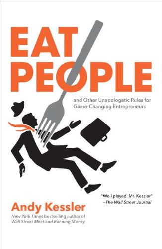 Beispielbild fr Eat People : And Other Unapologetic Rules for Game-Changing Entrepreneurs zum Verkauf von Better World Books