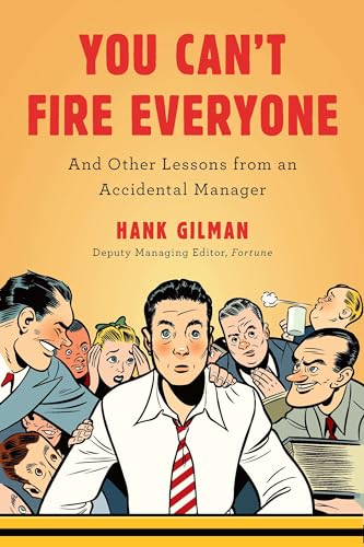 Imagen de archivo de You Can't Fire Everyone: And Other Lessons from an Accidental Manager a la venta por Books of the Smoky Mountains