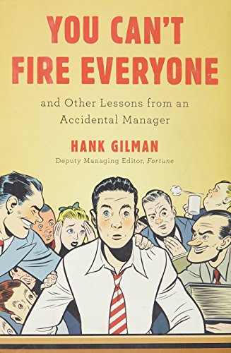 Stock image for You Can't Fire Everyone: And Other Lessons from an Accidental Manager for sale by Books of the Smoky Mountains