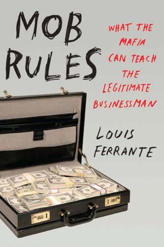 9781591843986: Mob Rules: What the Mafia Can Teach the Legitimate Businessman