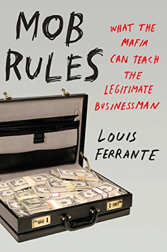 9781591843986: Mob Rules: What the Mafia Can Teach the Legitimate Businessman
