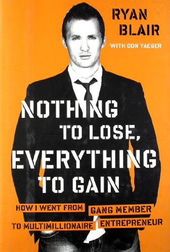 Imagen de archivo de Nothing to Lose, Everything to Gain: How I Went from Gang Member to Multimillionaire Entrepreneur a la venta por Your Online Bookstore