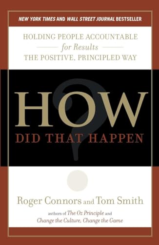 Stock image for How Did That Happen?: Holding People Accountable for Results the Positive, Principled Way for sale by SecondSale