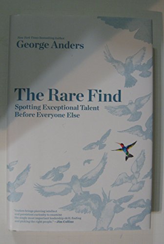 The Rare Find: Spotting Exceptional Talent Before Everyone Else (9781591844259) by Anders, George