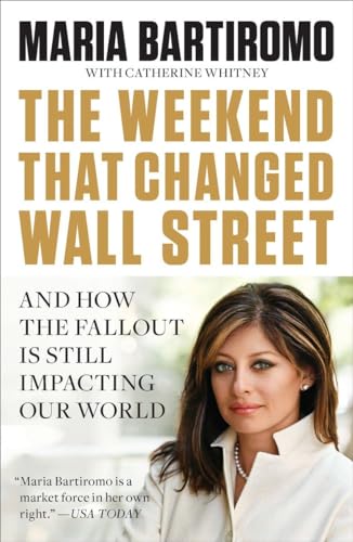The Weekend That Changed Wall Street: And How the Fallout Is Still Impacting Our World (9781591844365) by Bartiromo, Maria