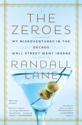 Beispielbild fr The Zeroes : My Misadventures in the Decade Wall Street Went Insane zum Verkauf von Better World Books