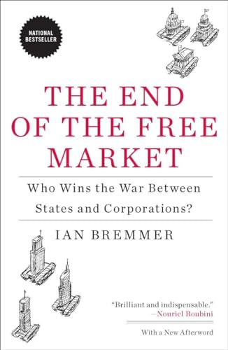 Beispielbild fr The End of the Free Market: Who Wins the War Between States and Corporations? zum Verkauf von Wonder Book