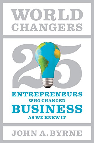 9781591844501: World Changers: 25 Entrepreneurs Who Changed Business As We Knew It: 25 Entrepreneurs Who Changed Business as We Know It